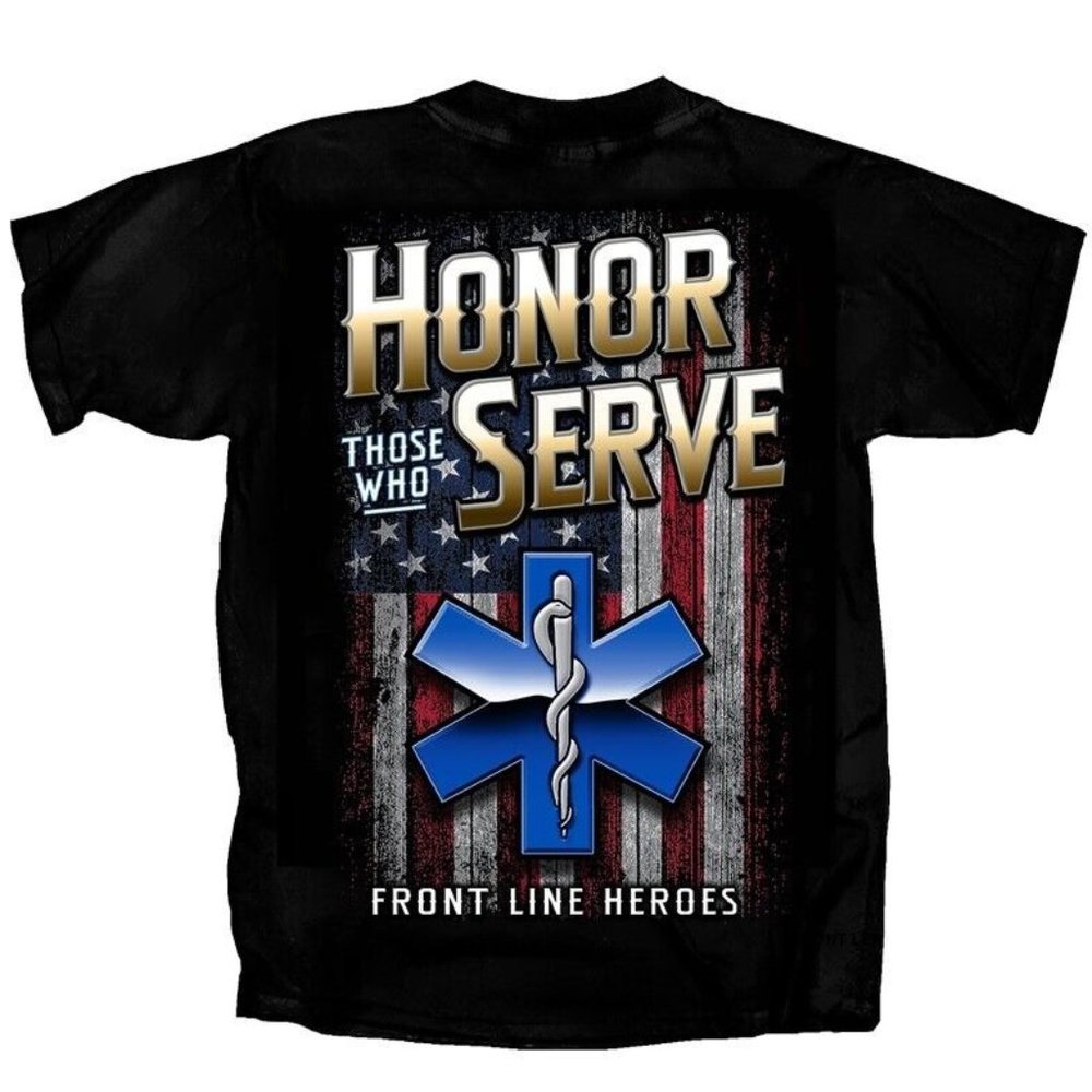 Medic EMT Honor Those Who Serve Front Line Heroes Short Sleeve T-Shirt - NEW